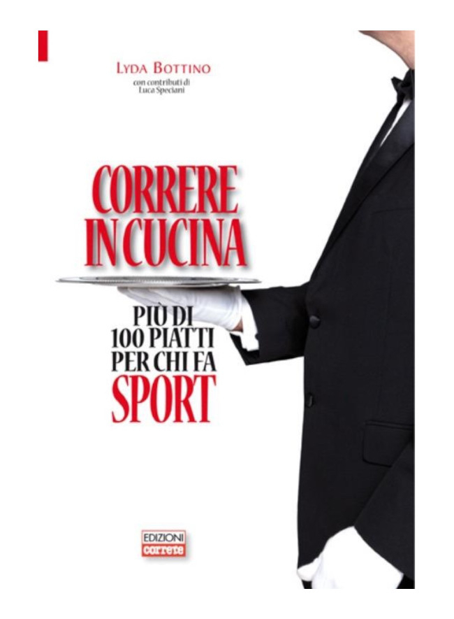 Correre in cucina. Più di 100 piatti per chi fa sport